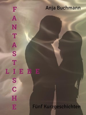 cover image of Fantastische Liebe
